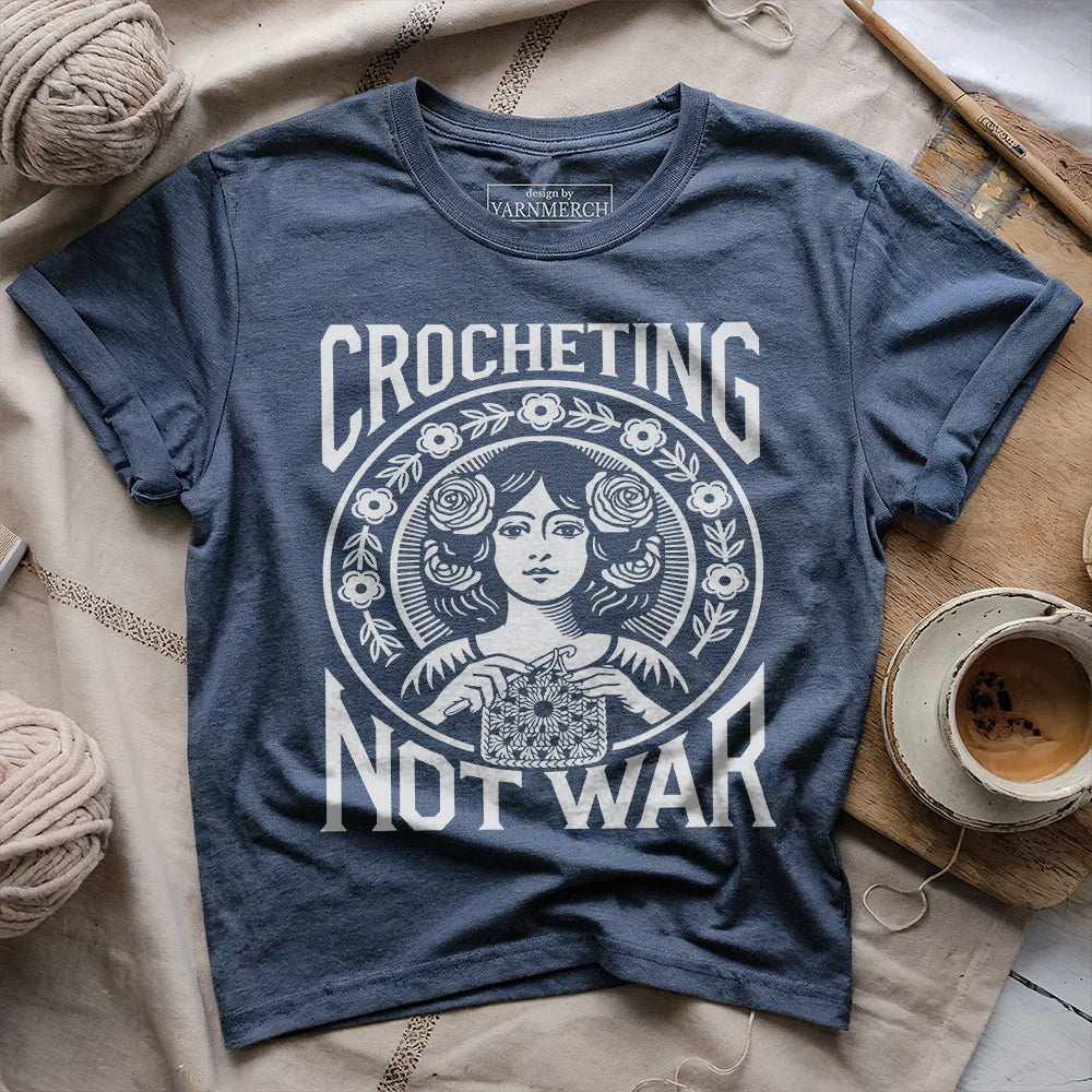Crocheting Not War T-shirt