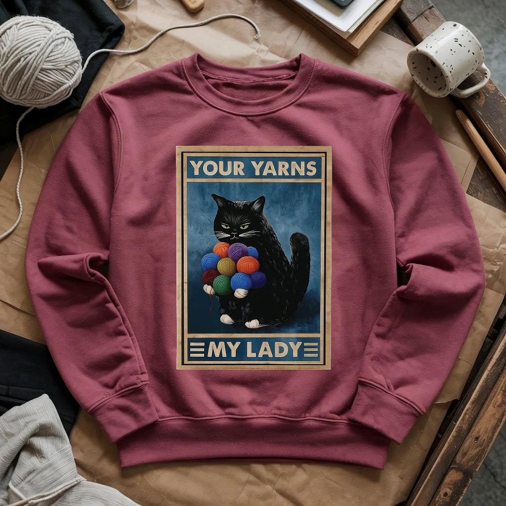 Your Yarn My Lady Sweatshirt