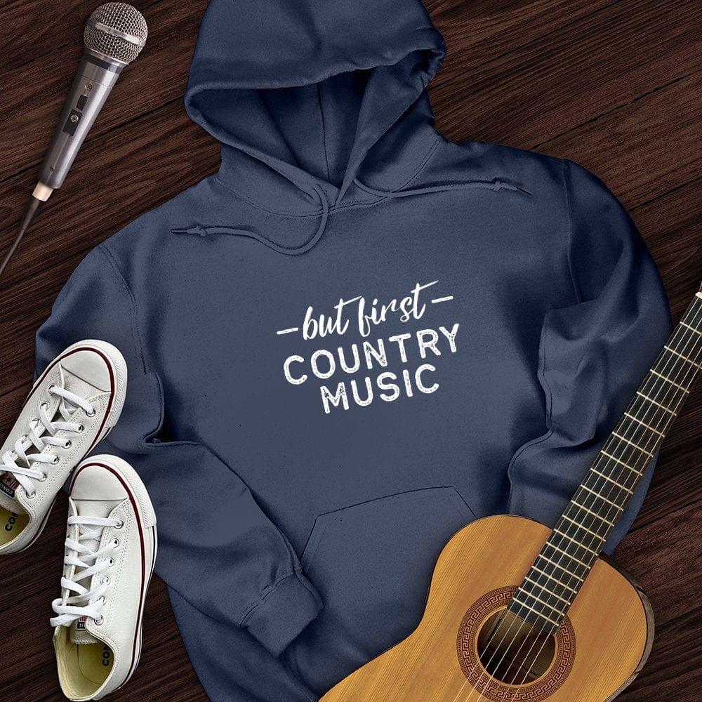 But First Country Music Hoodie
