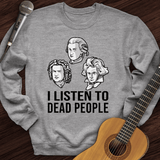 I Listen To Dead People Crewneck