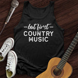 But First Country Music Tank Top